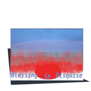 print blessing in disquise